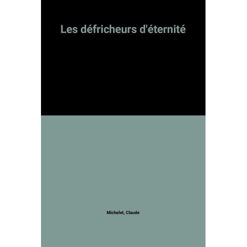 Les Défricheurs D'éternité