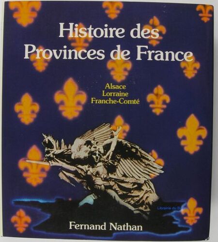 Histoire Des Provinces De France Vol. 2 - Alsace, Lorraine, Franche-Comté