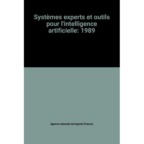Systèmes Experts Et Outils Pour L'intelligence Artificielle: 1989