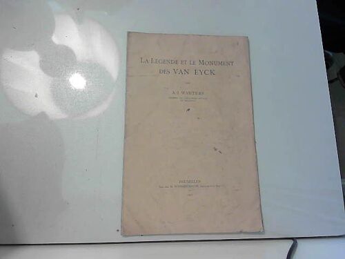 La Légende Et Le Monument Des Van Eyck [1913]
