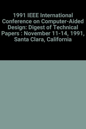1991 Ieee International Conference On Computer-Aided Design: Digest Of Technical Papers : November 11-14, 1991, Santa Clara, California