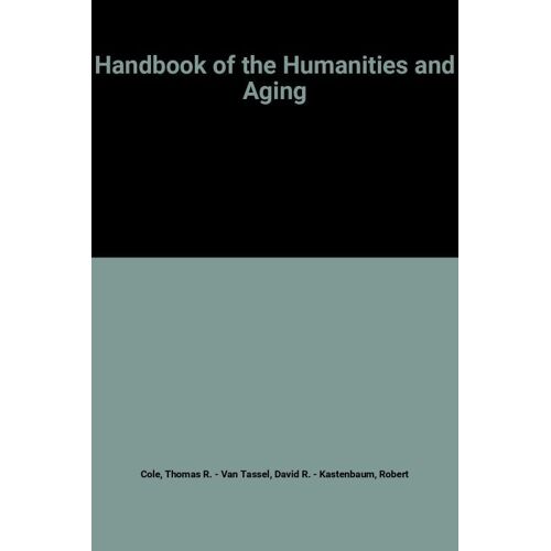 Handbook Of The Humanities And Aging