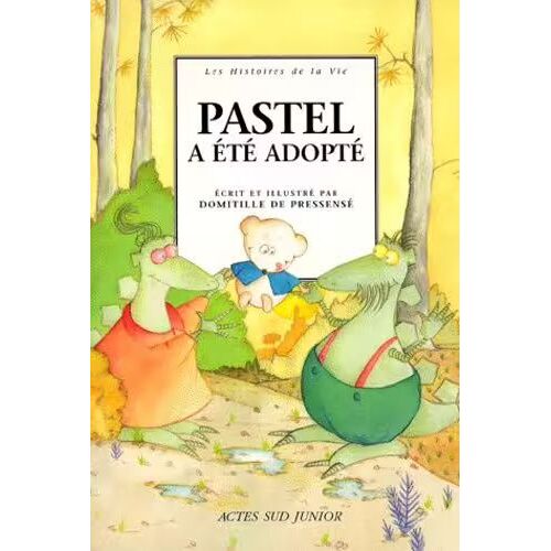 Pastel A Été Adopté - Les Histoires De La Vie - Domitille De Pressensé