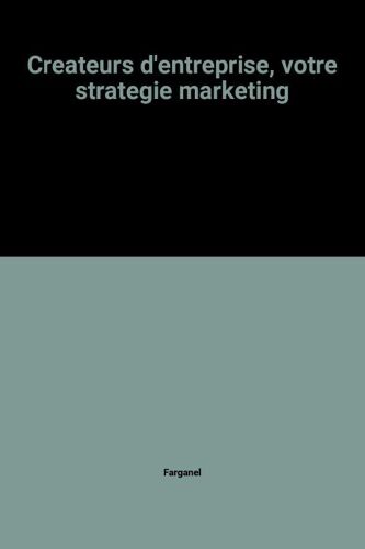 Createurs D'entreprise, Votre Strategie Marketing