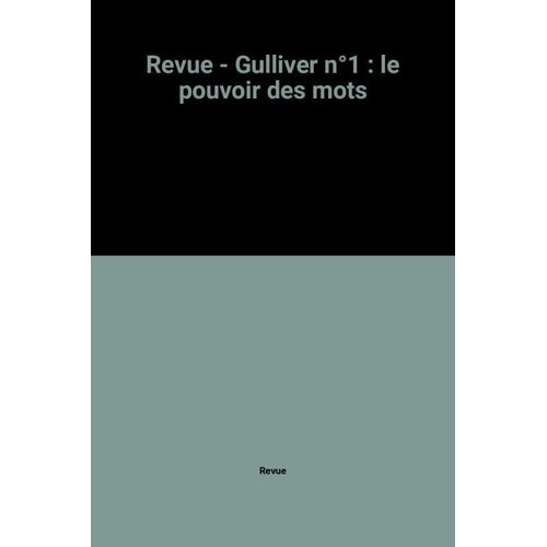Revue - Gulliver N°1 : Le Pouvoir Des Mots