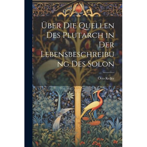 Über Die Quellen Des Plutarch In Der Lebensbeschreibung Des Solon
