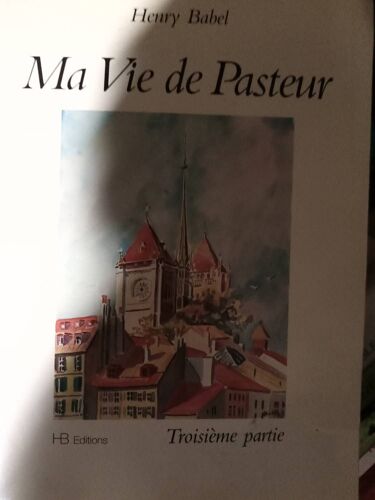 Ma Vie De Pasteur Troisième Partie- Henry Babel