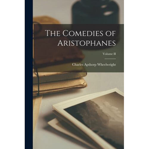 The Comedies Of Aristophanes; Volume Ii