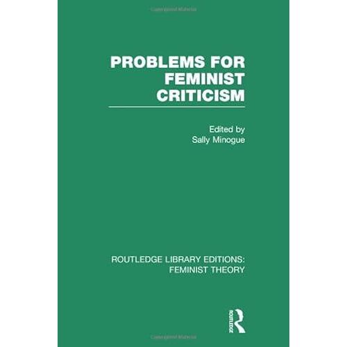 Problems For Feminist Criticism (Rle Feminist Theory) (Routledge Library Editions: Feminist Theory)