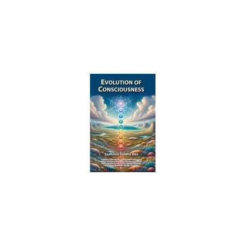 Evolution Of Consciousness: Illuminating The Internal And External Spectrum Of Dimensional Consciousness Based On Quantum Physics Of Consciousness ... Upanishads, And Gita). Psychology.