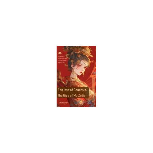 Empress Of Shadows: The Rise Of Wu Zetian