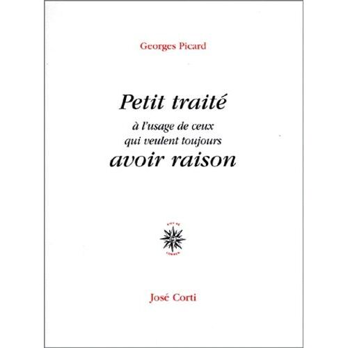 Petit Traité À L'usage De Ceux Qui Veulent Toujours Avoir Raison