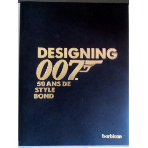 Designing   007   50 Ans De Style Bond