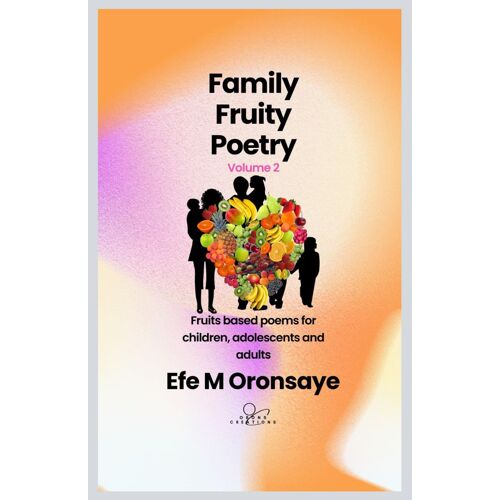 Family Fruity Poetry: Fruits Based Poems For Children, Adolescents And Adults: 2