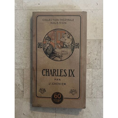 Charles Ix - Ou L’École Des Rois - Tragédie En Cinq Actes, En Vers - Par Joseph Chénier