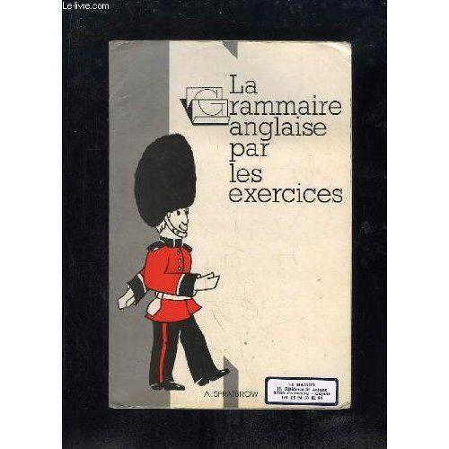 La Grammaire Anglaise Par Les Exercices.