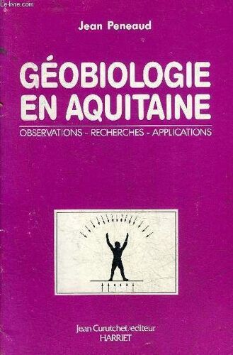 Geobiologie En Aquitaine - Observations - Recherches - Applications.