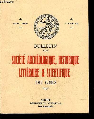Bulletin De La Societe D'histoire Et D'archeologie Du Gers - 1er Trimestre - 85eme Annee - Le Castelanu De Marambat Par Castex - Le Tauzia Par Cairou - Une Famille De Châteaux Condomois Par ...