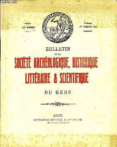 Bulletin De La Societe D'histoire Et D'archeologie Du Gers - 3eme Trimestre - 51eme Annee - La Lutte Contre Le Bruit À Lectoure Sous La Restauration - Le Bas Armagnac Aperçu Géographique Par ...