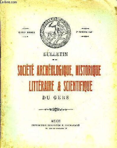 Bulletin De La Societe D'histoire Et D'archeologie Du Gers - 2eme Trimestre - 48eme Annee - Monographie Du Lycée D'auch Par Brégail - D'etigny Et La Crise Municipale De Nogaro Au Milieu Du ...