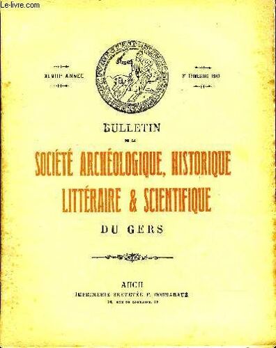 Bulletin De La Societe D'histoire Et D'archeologie Du Gers - 3eme Trimestre - 48eme Annee - Monographie Du Lycée D'auch Par Bregail - D'etigny Et Les Jeux De Hasard Par Bordes - Notre Dame ...