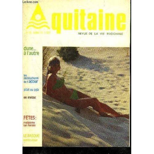 Aquitaine Des Pays Et Des Hommes N°18 Juillet 1974 - Dune ... À L'autre - Les Embouchures De L'adour - Pilat Ou Pyla - En Médoc - Fêtes Madeleine San Fermin - Le Basque Ostreiculteur.