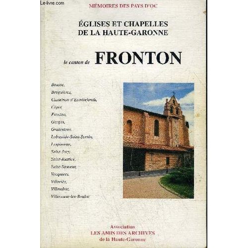 Eglises Et Chapelles De La Haute Garonne - Le Canton De Fronton - Collection Memoires Des Pays D'oc.