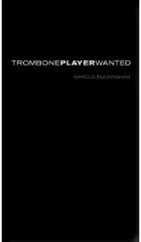 Trombone Player Wanted Marcus Buckingham