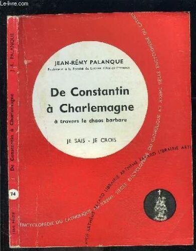 De Constantin A Charlemagne A Travers Le Chaos Barbare- Je Sais- Je Crois N°74