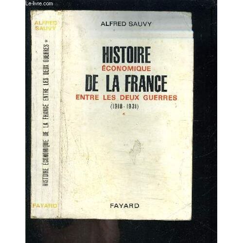 Histoire Economique De La France Entre Les Deux Guerres- 1918-1931- Tome 1