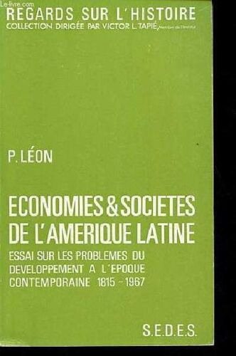 Economies & Sociétés De L Amérique Latine - Essai Sur Les Problèmes Du Développement À L Époque Contemporaine 1815-1967 - Collection Regards Sur L Histoire N°5 - Dédicacé Par L Auteur.