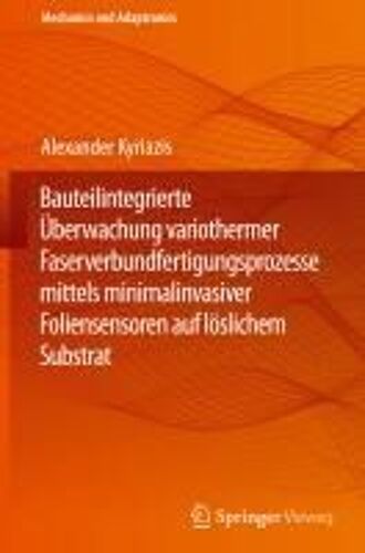Bauteilintegrierte Überwachung Variothermer Faserverbundfertigungsprozesse Mittels Minimalinvasiver Foliensensoren Auf Löslichem Substrat