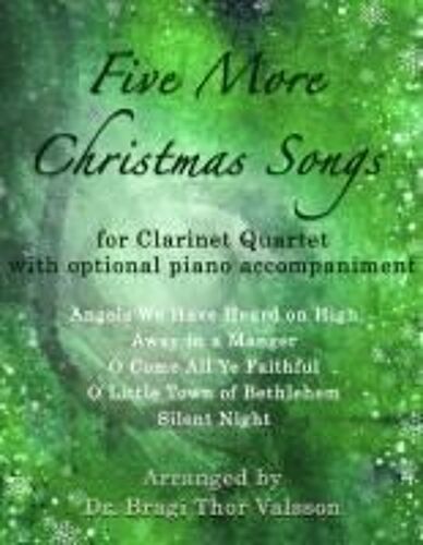 Five More Christmas Songs For Clarinet Quartet With Piano Accompaniment