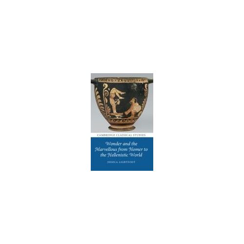 Wonder And The Marvellous From Homer To The Hellenistic World