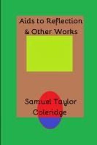 Aids To Reflection & Other Works