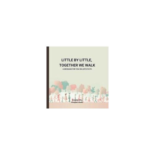 Little By Little, Together We Walk