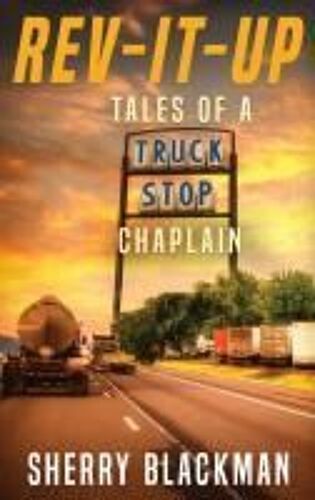 Rev-It-Up, Tales Of A Truck Stop Chaplain