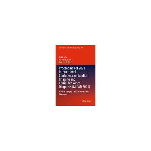 Proceedings Of 2021 International Conference On Medical Imaging And Computer-Aided Diagnosis (Micad 2021)