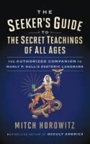 The Seeker's Guide To The Secret Teachings Of All Ages