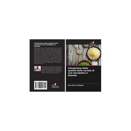 Valutazione Della Qualità Delle Varietà Di Riso Introdotte In Ruanda (Italian Edition)
