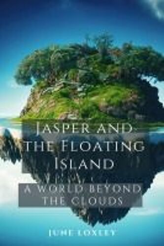 Jasper And The Floating Island: A World Beyond The Clouds