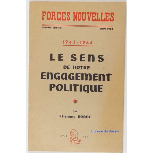 Forces Nouvelles N°Spécial - 1944-1954, Le Sens De Notre Negagement Politique..- Juin 1954   de Etienne Borne   Format agrafé (Livre)