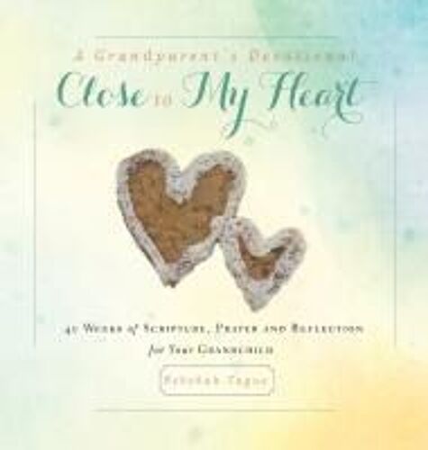 A Grandparent's Devotional- Close To My Heart