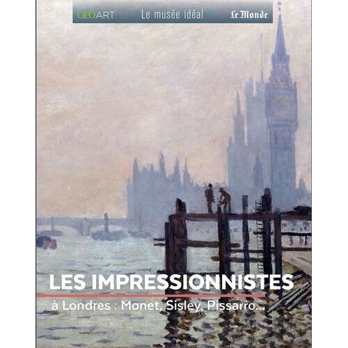 Les Impressionnistes - A Londres : Monet, Sisley, Pissarro