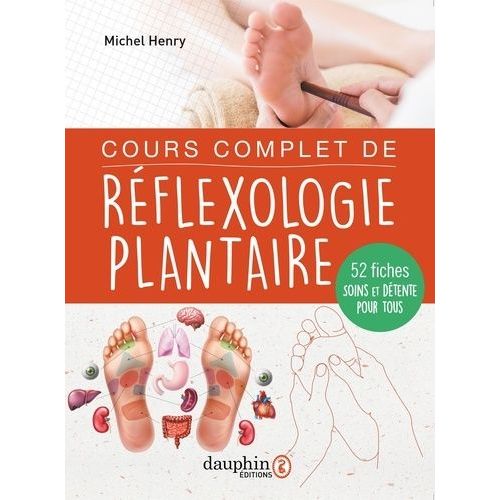 Cours Complet De Réflexologie Plantaire - 52 Fiches Soins Et Détente Pour Tous