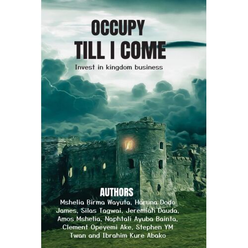 Occupy Till I Come: Invest In Kingdom Business