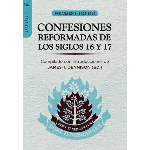 Confesiones Reformadas De Los Siglos 16 Y 17 - Volumen 1
