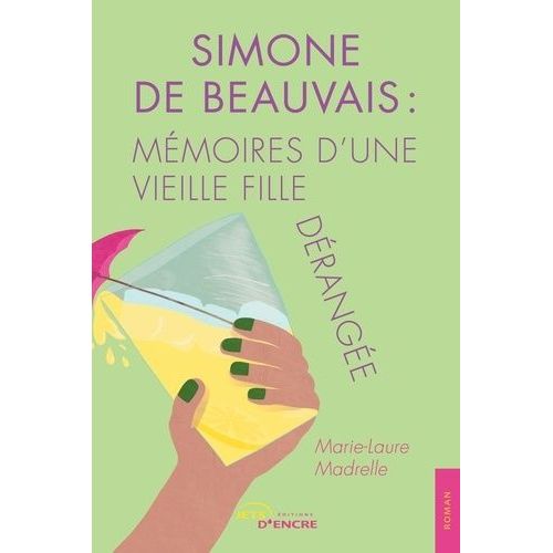 Simone De Beauvais : Mémoires D'une Vieille Fille Dérangée