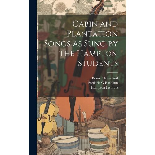 Cabin And Plantation Songs As Sung By The Hampton Students