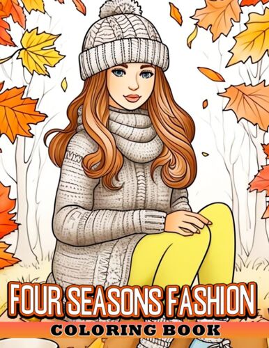 Four Seasons Fashion Coloring Book: Explore The World Of Fashion Through The Four Seasons - Perfect For Young Artists (Ages 8-12)